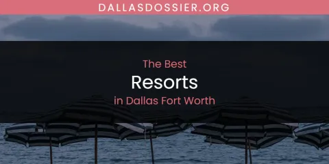 The Absolute Best Resorts in Dallas Fort Worth
