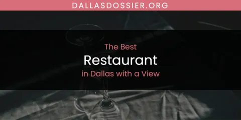 Best Restaurant in Dallas with a View: Complete Guide