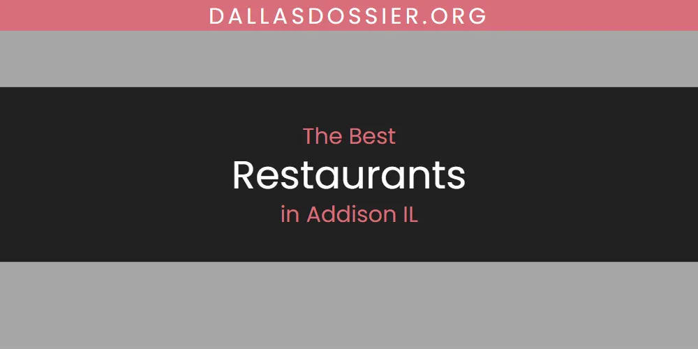 The Absolute Best Restaurants in Addison IL  [Updated 2025]