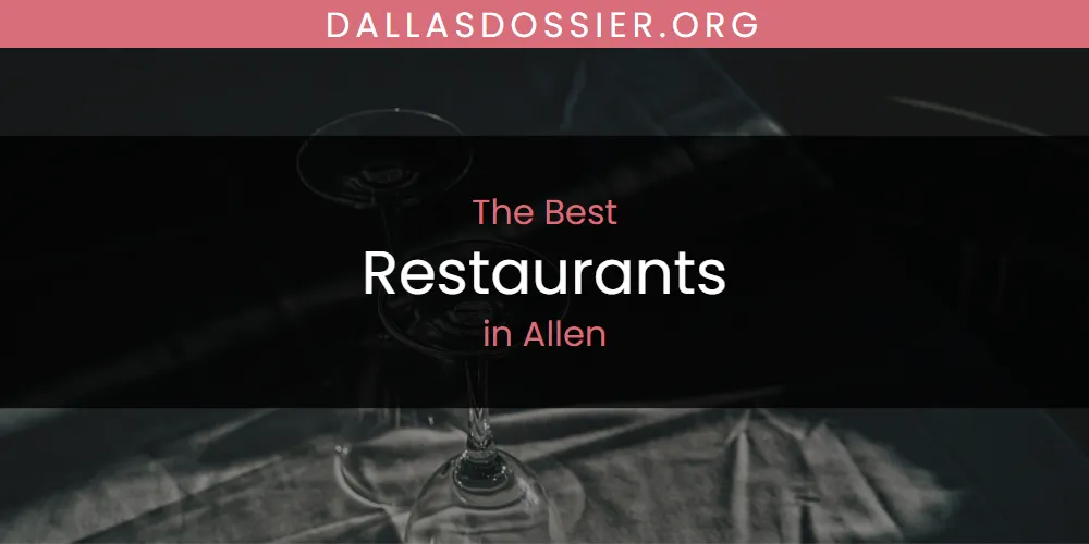 Best Restaurants in Allen: Our Expert Picks for 2026