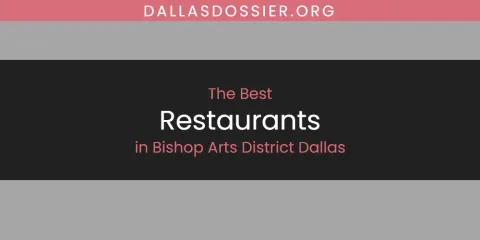 The Best Restaurants in Bishop Arts District Dallas List