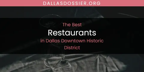 The Absolute Best Restaurants in Dallas Downtown Historic District