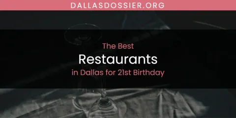 The Absolute Best Restaurants in Dallas for 21st Birthday