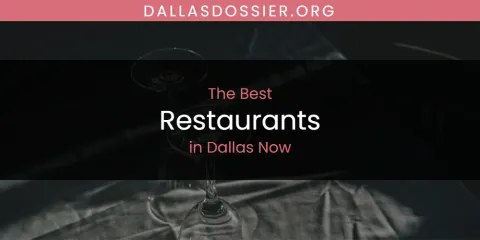 The Absolute Best Restaurants in Dallas Now