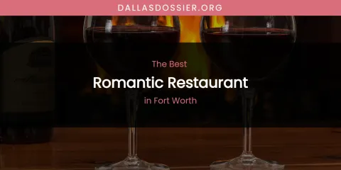 The Absolute Best Romantic Restaurant in Fort Worth