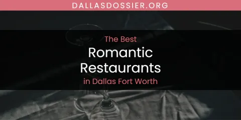 The Absolute Best Romantic Restaurants in Dallas Fort Worth
