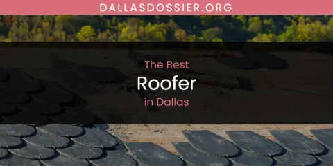 The Absolute Best Roofer in Dallas