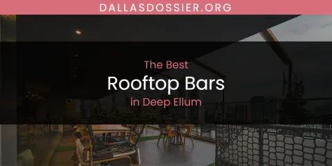 The Absolute Best Rooftop Bars in Deep Ellum