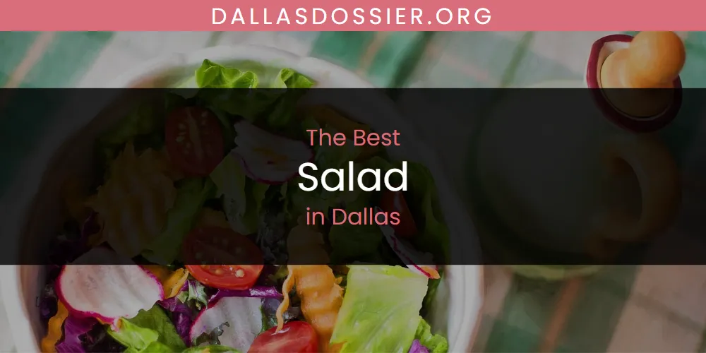 The Absolute Best Salad in Dallas  [Updated 2025]