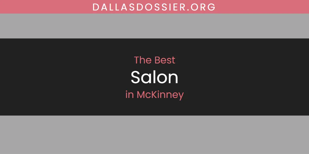 The Top-Rated Salon in McKinney