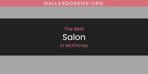 The Top-Rated Salon in McKinney