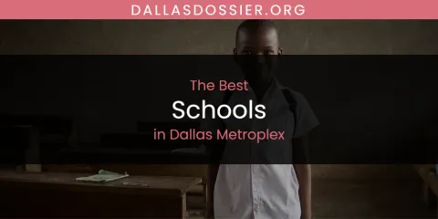 Best Schools in Dallas Metroplex: Complete Guide