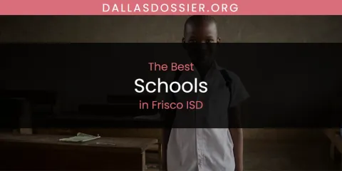 The Absolute Best Schools in Frisco ISD