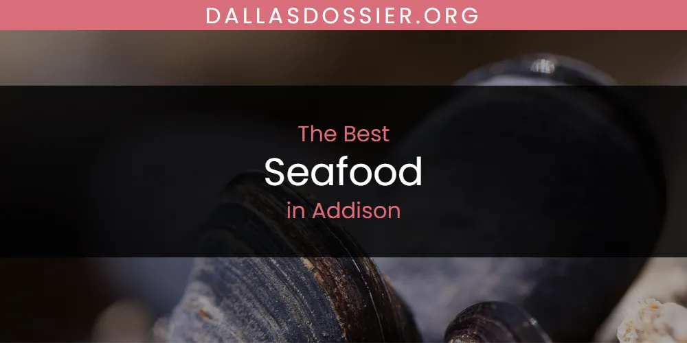 The Absolute Best Seafood in Addison  [Updated 2025]