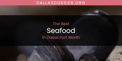 The Top-Rated Seafood in Dallas Fort Worth