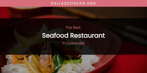 The Absolute Best Seafood Restaurant in Colleyville