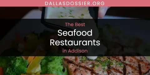 The Absolute Best Seafood Restaurants in Addison