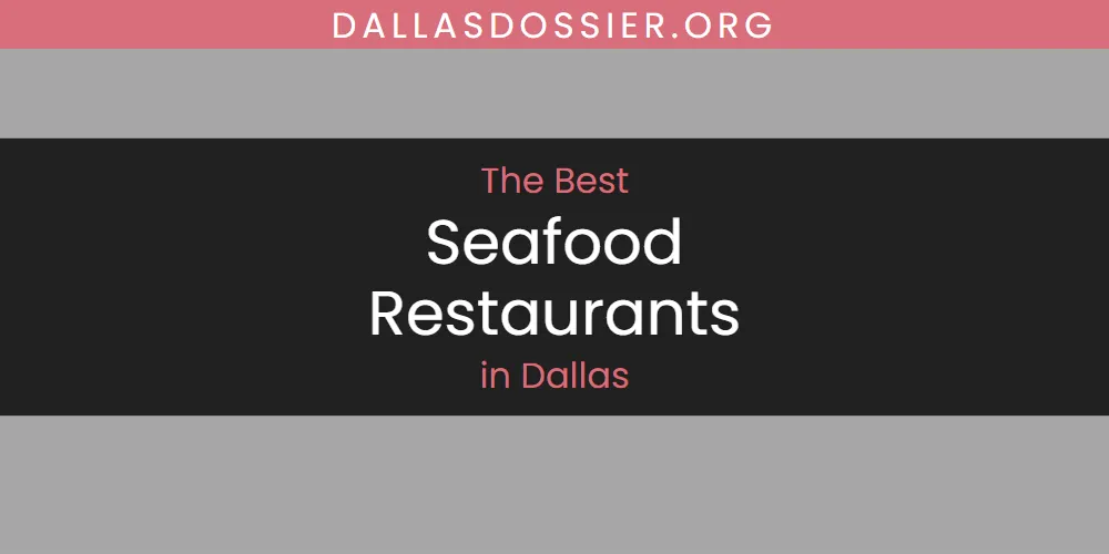 The Absolute Best Seafood Restaurants in Dallas  [Updated 2025]