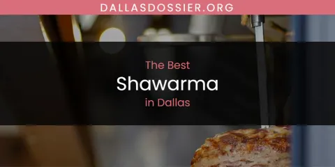 Best Shawarma in Dallas: Ultimate Guide