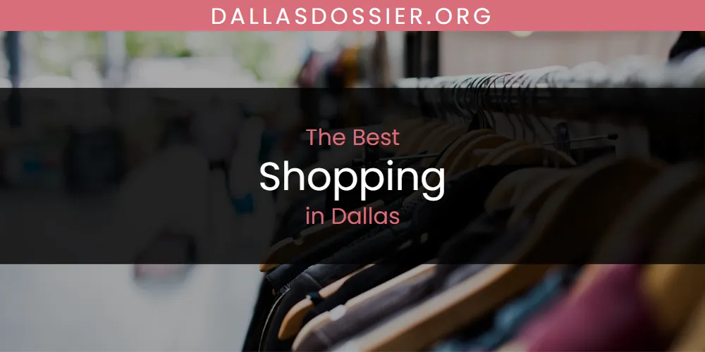 The Absolute Best Shopping in Dallas  [Updated 2025]