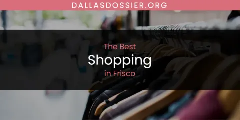 The Absolute Best Shopping in Frisco