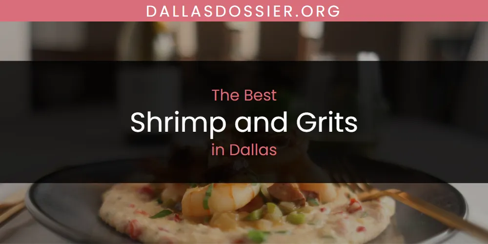 2026 Ranked: Best Shrimp and Grits in Dallas