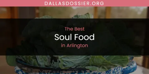 The Absolute Best Soul Food in Arlington