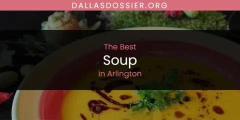 The Absolute Best Soup in Arlington