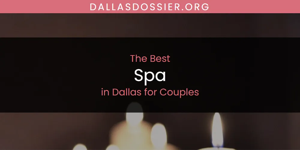 The Absolute Best Spa in Dallas for Couples  [Updated 2025]