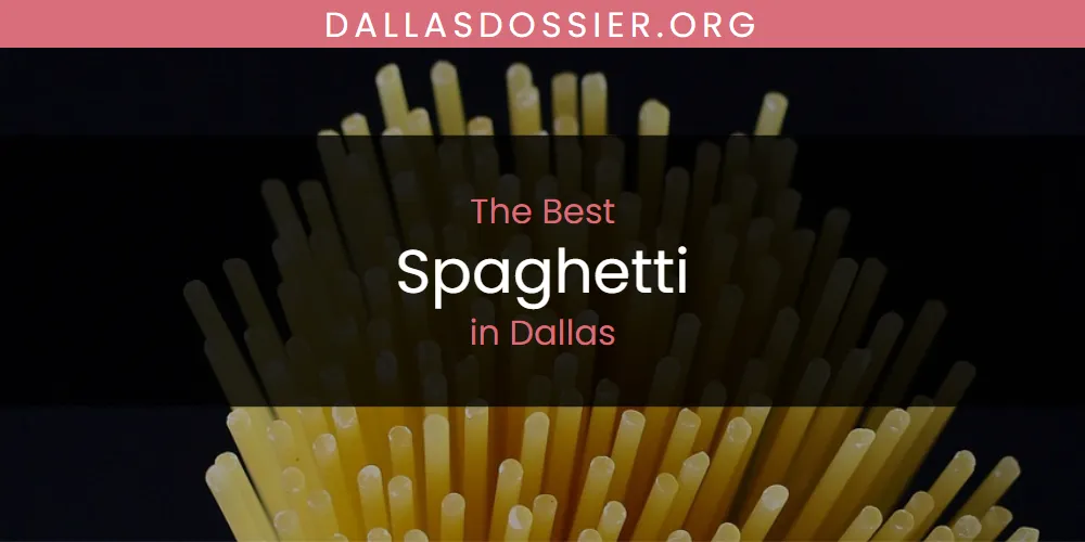 The Absolute Best Spaghetti in Dallas  [Updated 2025]