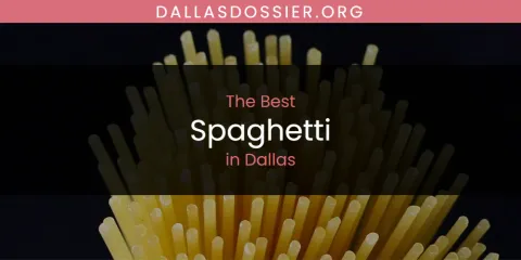 Best Spaghetti in Dallas: Complete Guide