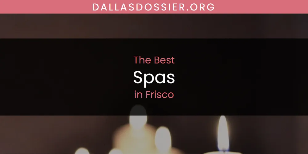 Discover the Best Spas in Frisco