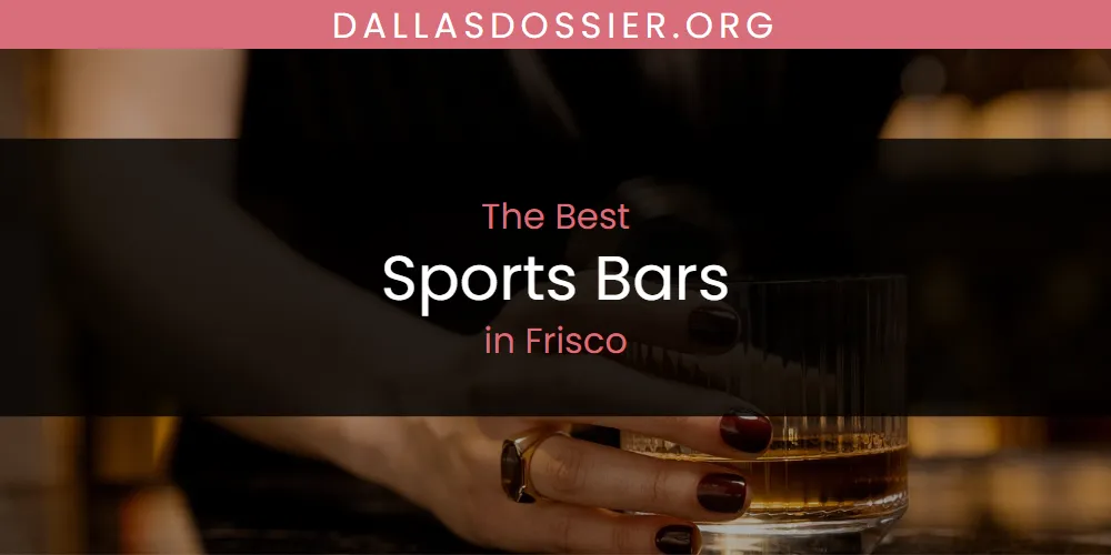 The Absolute Best Sports Bars in Frisco  [Updated 2025]