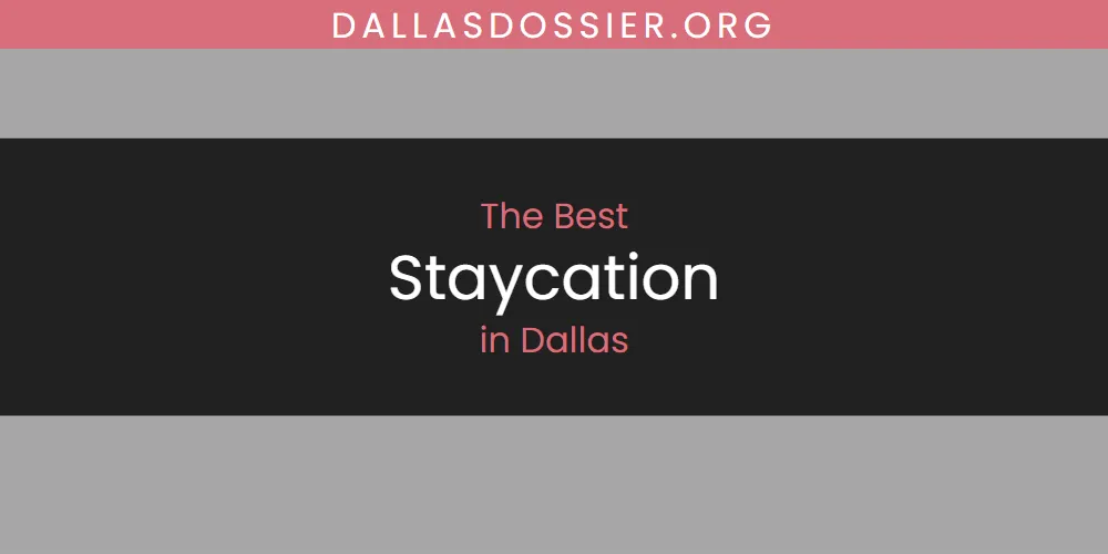 2026 Ranked: Best Staycation in Dallas