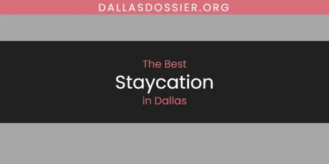 Ranked: Best Staycation in Dallas