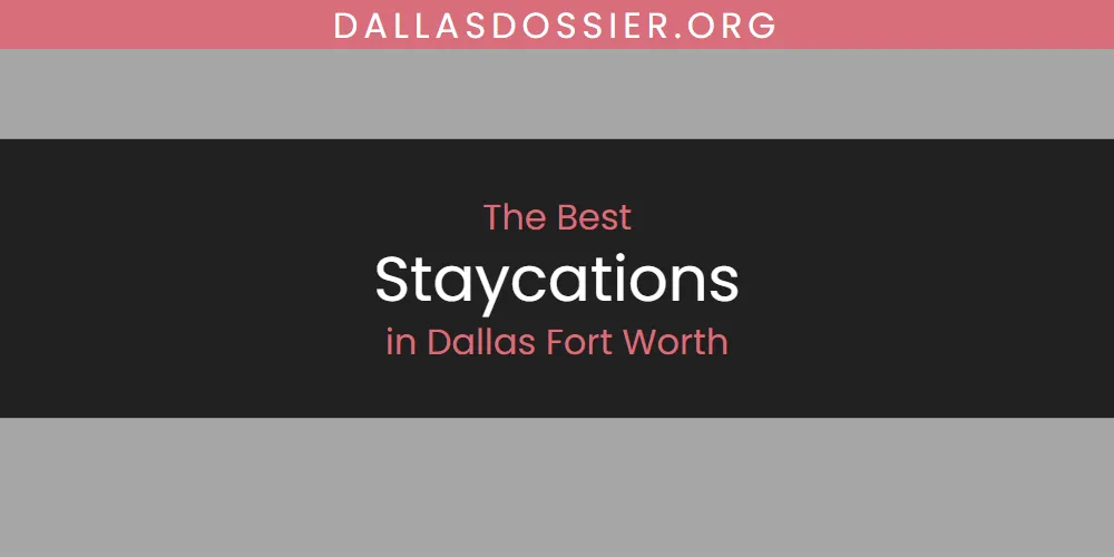 2026 Ranked: Best Staycations in Dallas Fort Worth