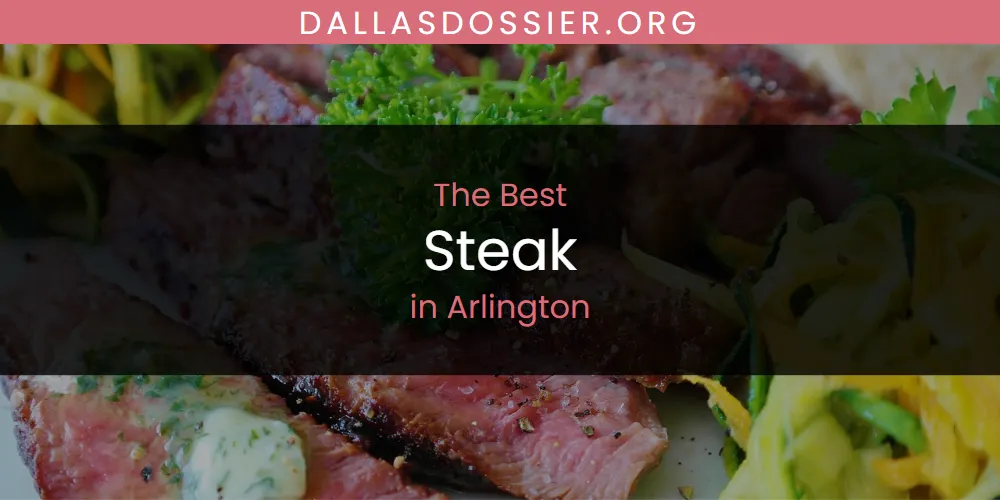 The Absolute Best Steak in Arlington  [Updated 2025]