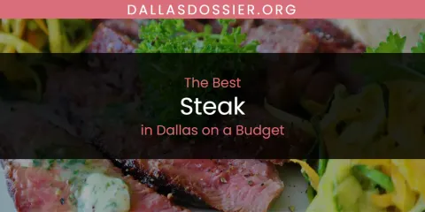 The Absolute Best Steak in Dallas on a Budget