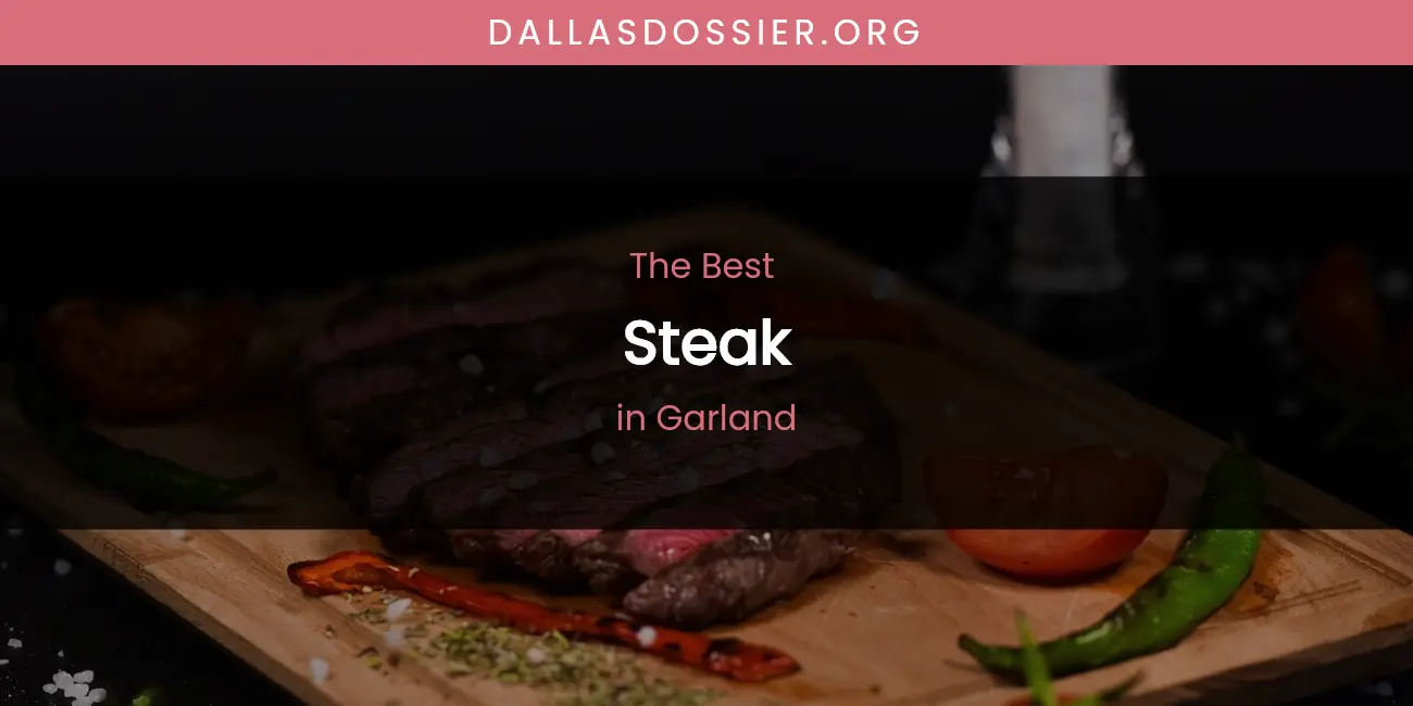 The Absolute Best Steak in Garland featured