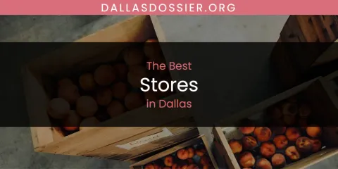 The Top-Rated Stores in Dallas