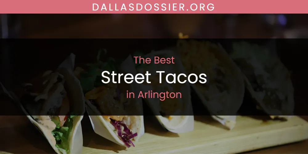 The Absolute Best Street Tacos in Arlington  [Updated 2025]