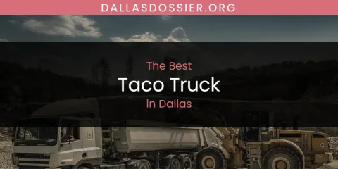 The Absolute Best Taco Truck in Dallas