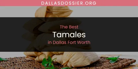 Discover the Best Tamales in Dallas Fort Worth