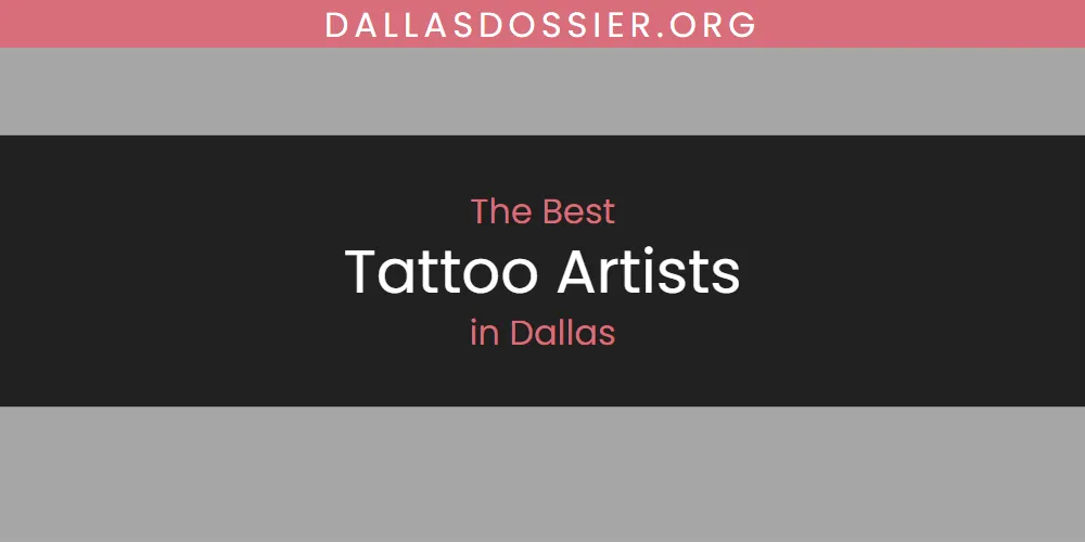 The Absolute Best Tattoo Artists in Dallas  [Updated 2025]