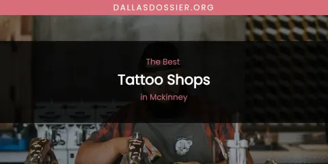 McKinney's Best Tattoo Shops