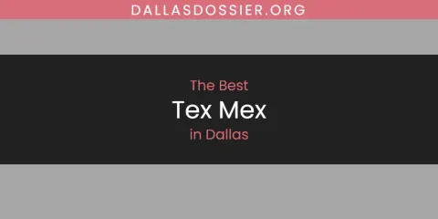 The Absolute Best Tex Mex in Dallas