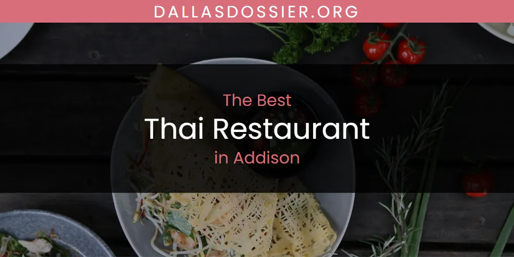 The Absolute Best Thai Restaurant in Addison  [Updated 2025]