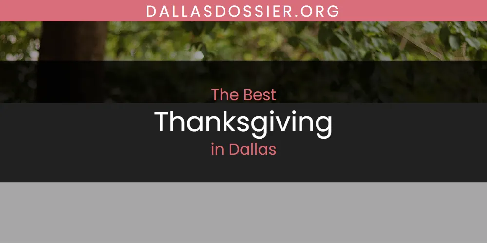 The Absolute Best Thanksgiving in Dallas  [Updated 2025]