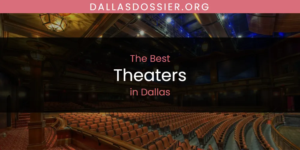 The Absolute Best Theaters in Dallas  [Updated 2025]