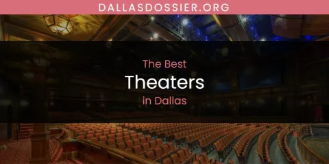 The Top-Rated Theaters in Dallas